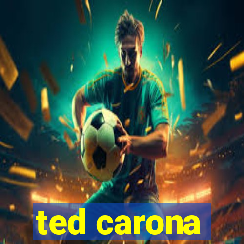 ted carona